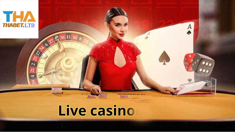 Trải Nghiệm Chơi Live Casino Trên Thabet